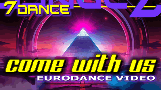 7dance - Come with us - Eurodance 2025